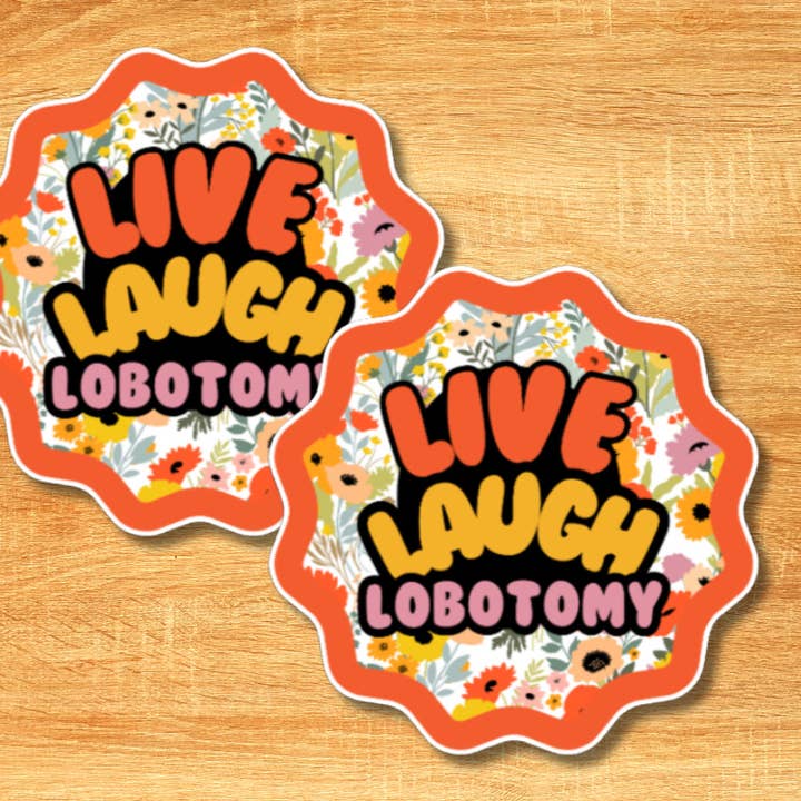 Autocollant de lobotomie Live Laugh pour la vente par Agave Creative LLC