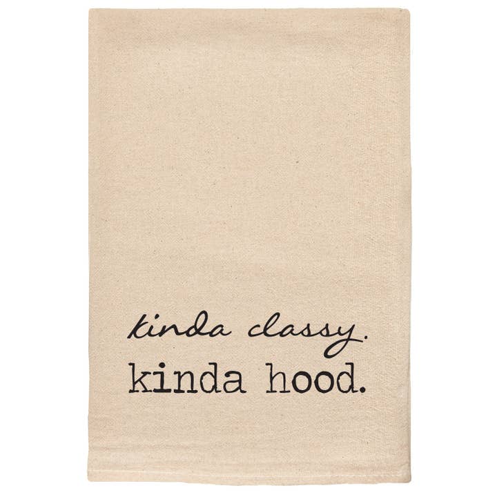 Kinda Classy. Kinda Hood sassy & hilarious Kitchen Tea Towel for wholesale by ellembee gift