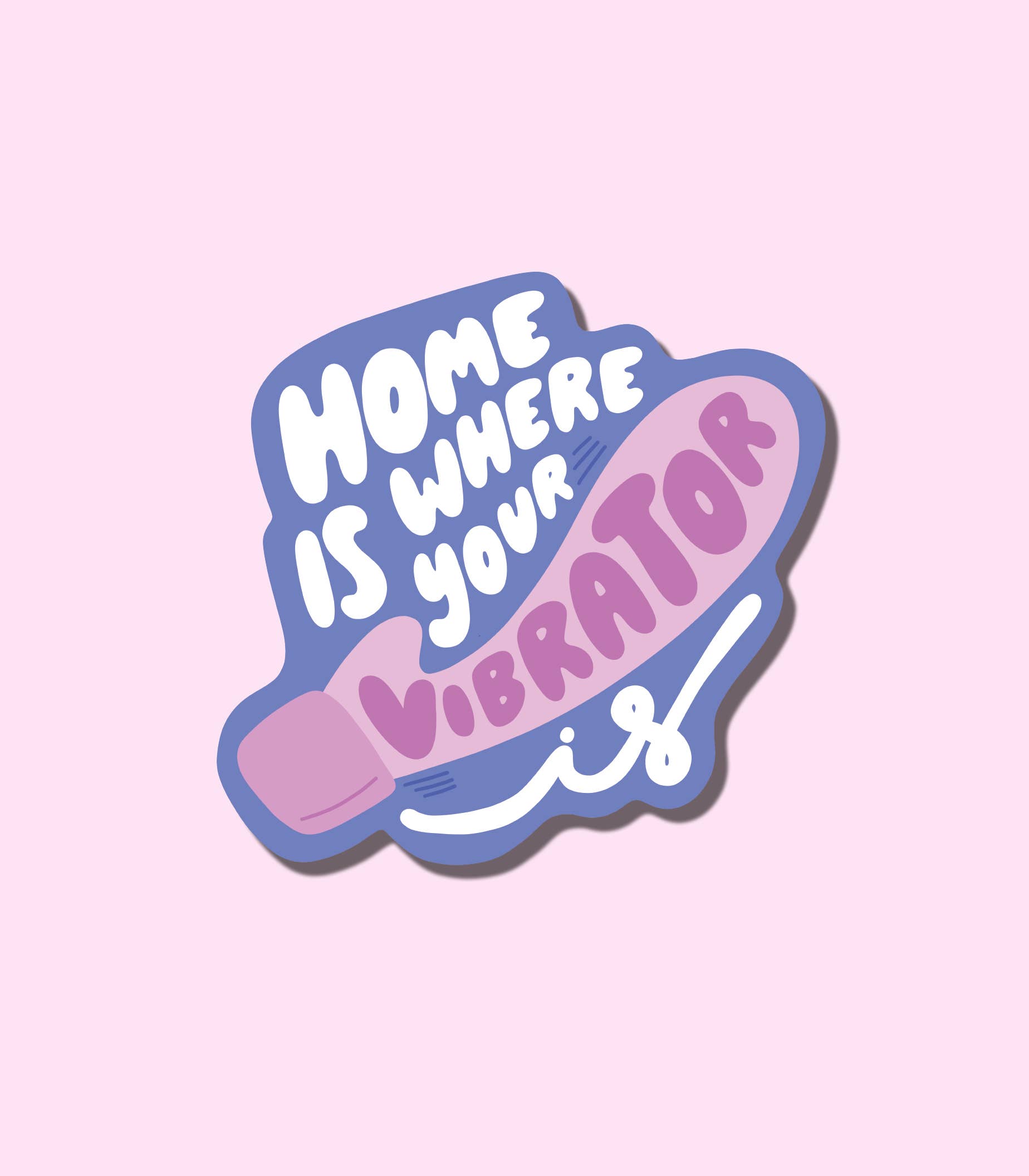 Home Is Where Your Vibrator Is Vinyl Sticker