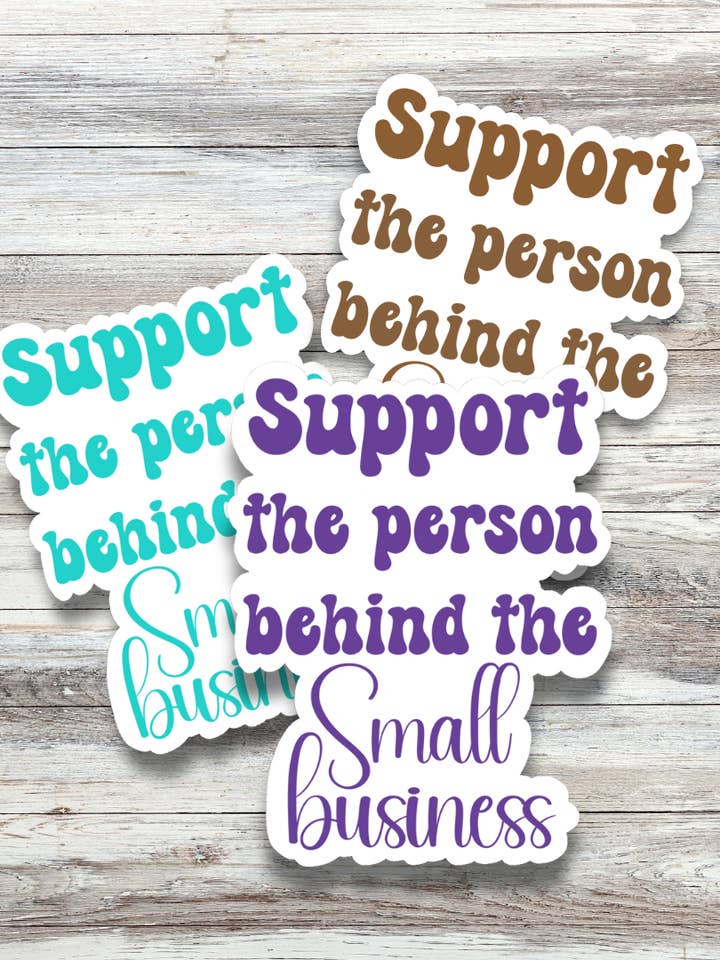 VINYL STICKER - "SUPPORT THE PERSON BEHIND THE SMALL BUSINESS" for wholesale by KossHart