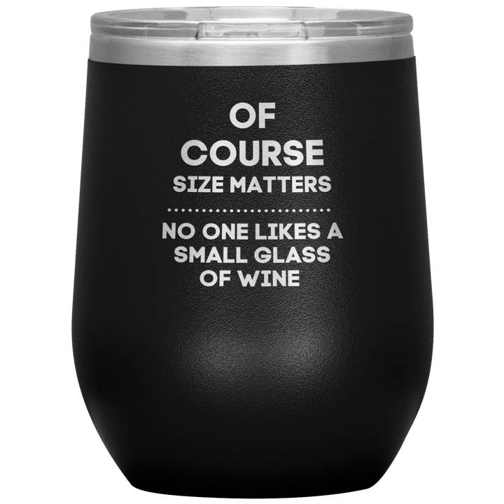Gobelet à vin Of Course Size Matters, gobelet à vin amusant, cadeau pour la fête des mères, cadeau pour les amateurs de vin, tasse à insinuation, tasse de voyage isolée chaud/froid 12 oz sans BPA pour la vente par Caliberry Home Goods