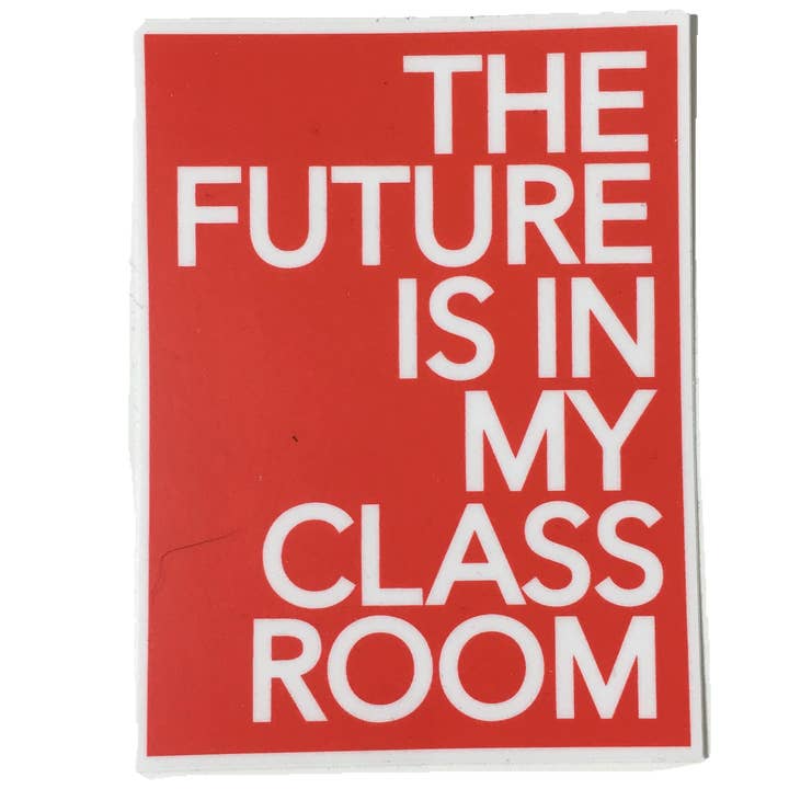 The Future is in my Classroom Sticker for wholesale by badknees