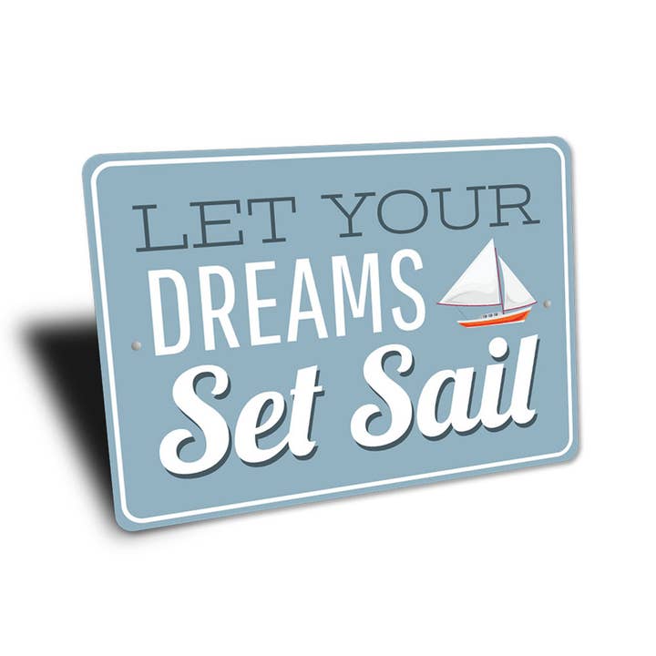 Lizton Sign Shop, Inc - Wholesale Sign - Let Your Dreams Set Sail Sign