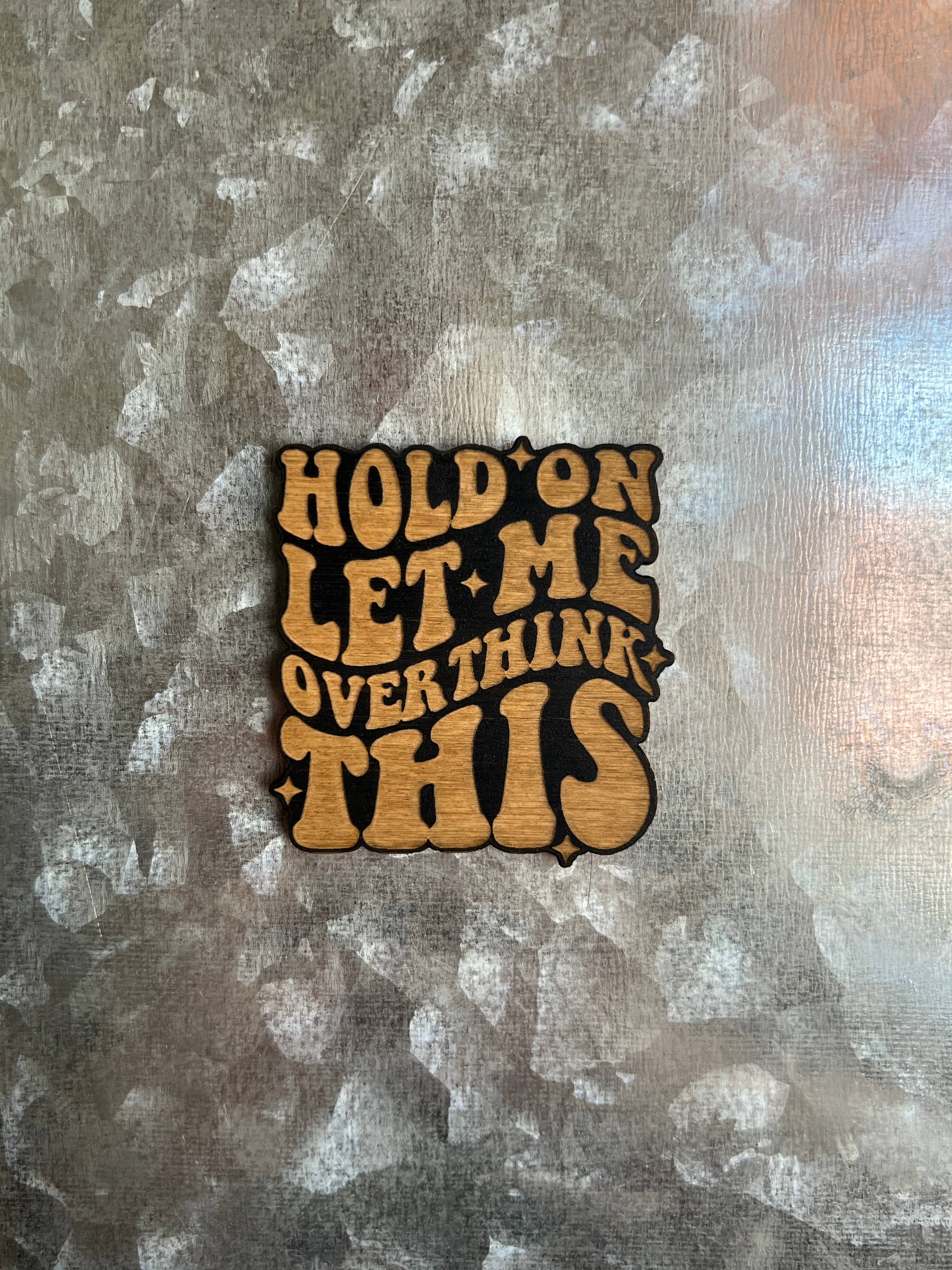 Blaze Design Co. - Wholesale Magnet - Let Me Overthink This Wood Magnet