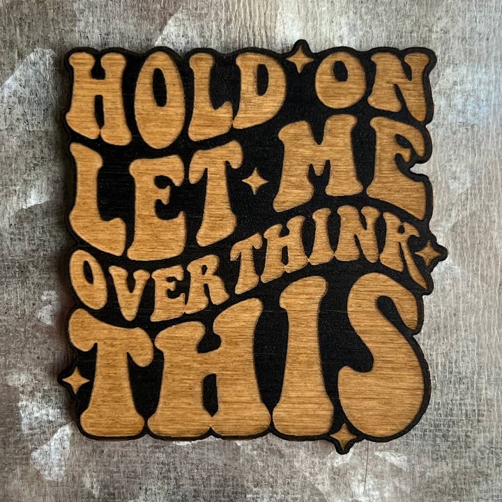 Blaze Design Co. - Wholesale Magnet - Let Me Overthink This Wood Magnet0