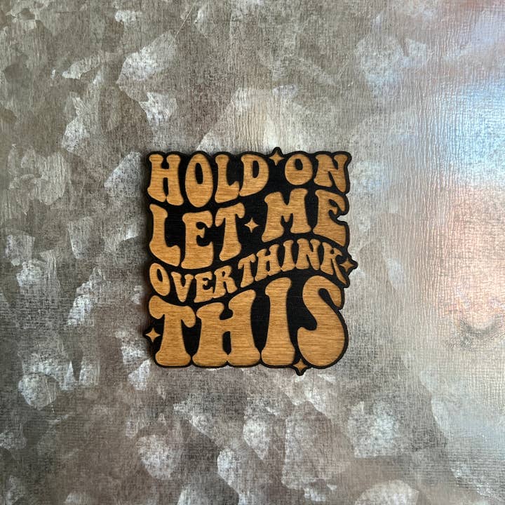 Blaze Design Co. - Vente Aimants - Trop réfléchir à cet aimant en bois