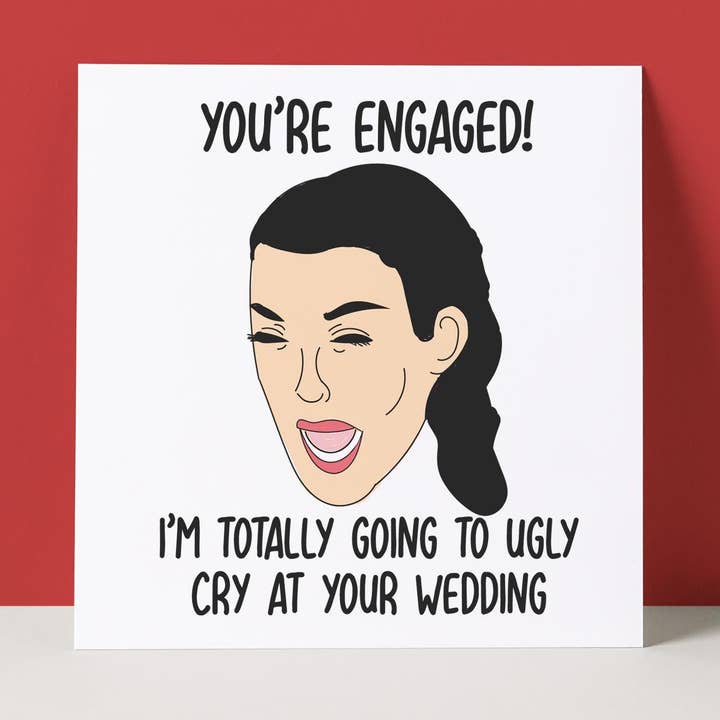 KIM K UGLY CRY - ENGAGEMENT CARD for wholesale by Pack a Punch Designs