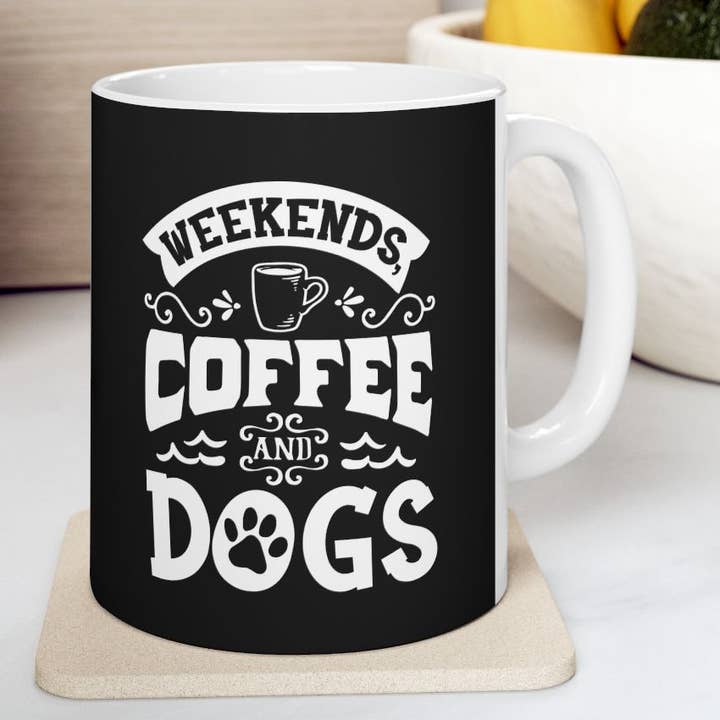 Coffee Mug, Tea Mug, Weekends Coffee and Dogs Ceramic Mug for wholesale by Upside Down Owl Farm