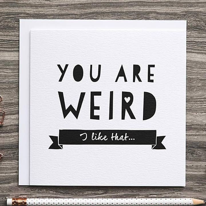 I am Nat Ltd - Wholesale Friendship Card - 'You Are Weird' Funny Anniversary Or Friendship Card0