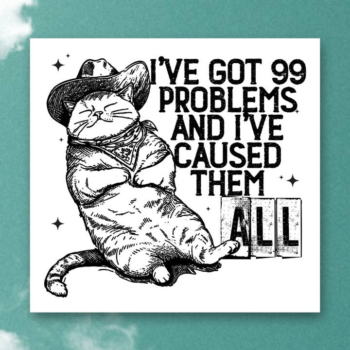 99 Probleme und ich habe sie alle verursacht, lustiger Katzen-Western-Aufkleber für den Großhandel von Sage and Virgo