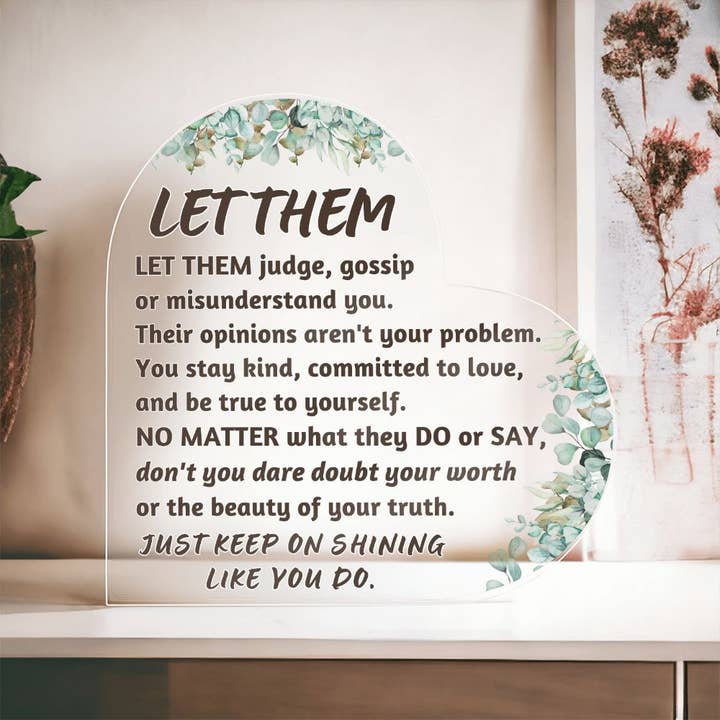 Let them (3) Heart Acrylic Plaque for wholesale by Carpe Diem Gifts
