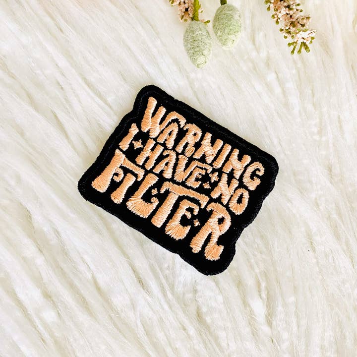 T & A Designs LLC - Wholesale Patch - Warning I have no filter embroidered hat patch