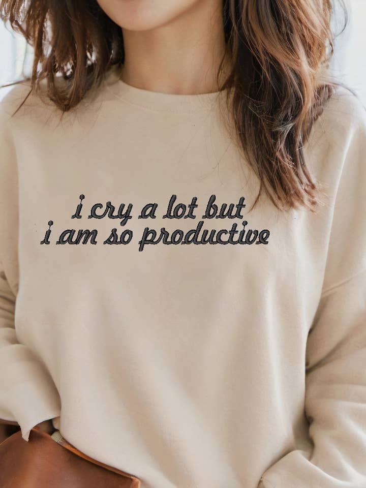 I Cry A Lot But I Am So Productive Embroidered Sweatshirt for wholesale by Lifestyle Outpost