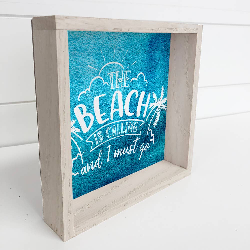 Hangout Home – wholesale Sign – The Beach Is Calling and I Must Go - Beach Sign - Framed Art1