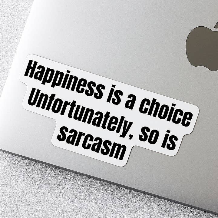 "Glück ist eine Wahl… Sarkasmus auch" Vinyl-Aufkleber – Lustiger, markanter Spruch-Aufkleber für Laptops, Wasserflaschen & Tagebücher für den Großhandel von Wear Us Out