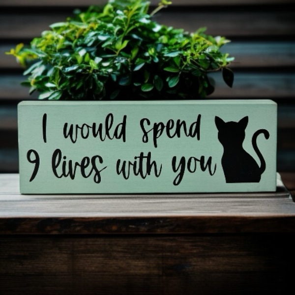 Inkwood Crafters - Wholesale Sign - I Would Spend 9 Lives With You - Rustic Wood Cat Decor Sign5