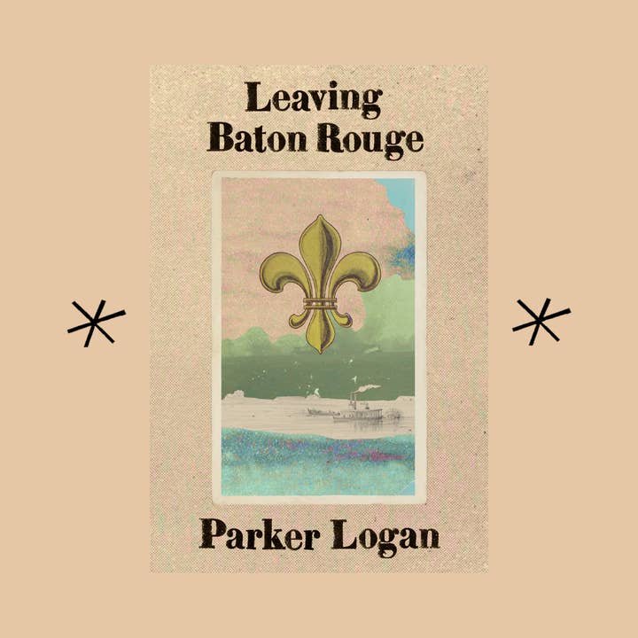 Bottlecap Press - Wholesale Poetry & Drama - Leaving Baton Rouge, by Parker Logan