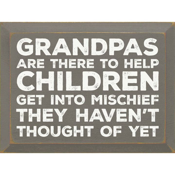 SAWDUST CITY – Großhandel Schilder – Opas sind da, um Kindern zu helfen, Unfug zu treiben...