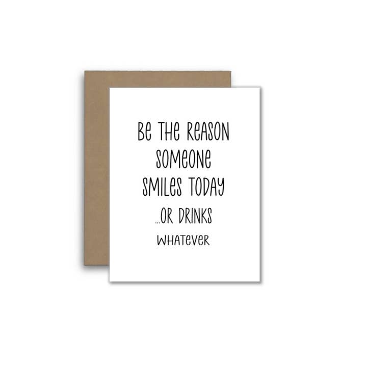 Be the Reason Someone Smiles Today or Drinks Card – Funny Gr and other Purchase Wholesale northcuttsnursery. Free Returns & Net 60 Terms on Faire trending on Faire.