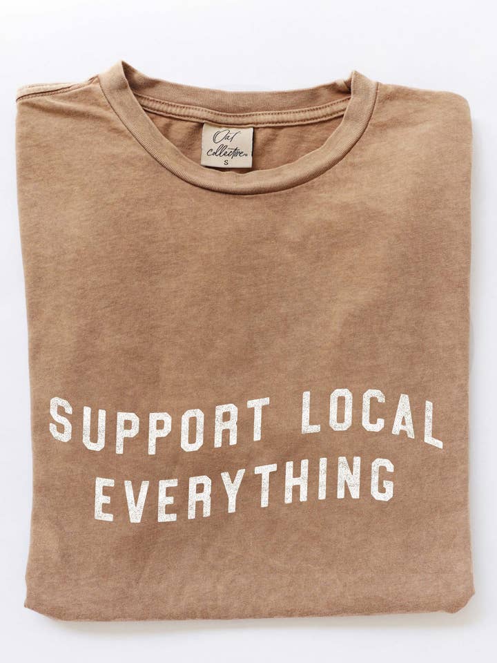 OAT COLLECTIVE - Wholesale Screen Printed T-Shirt - Women's - SUPPORT LOCAL EVERYTHING Mineral Washed Graphic Top