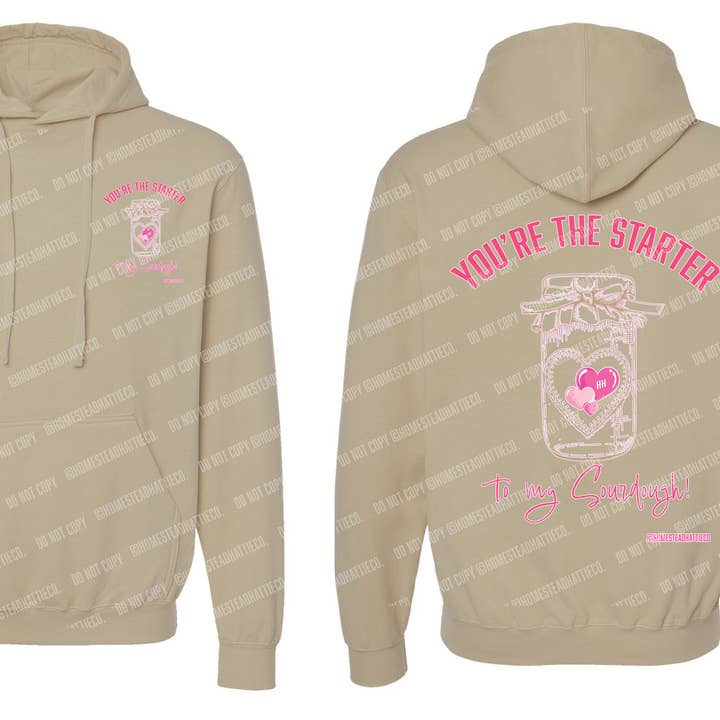 You’re the Starter to My Sourdough –Tultex Unisex Sweatshirt for wholesale by Homestead Hattie Co