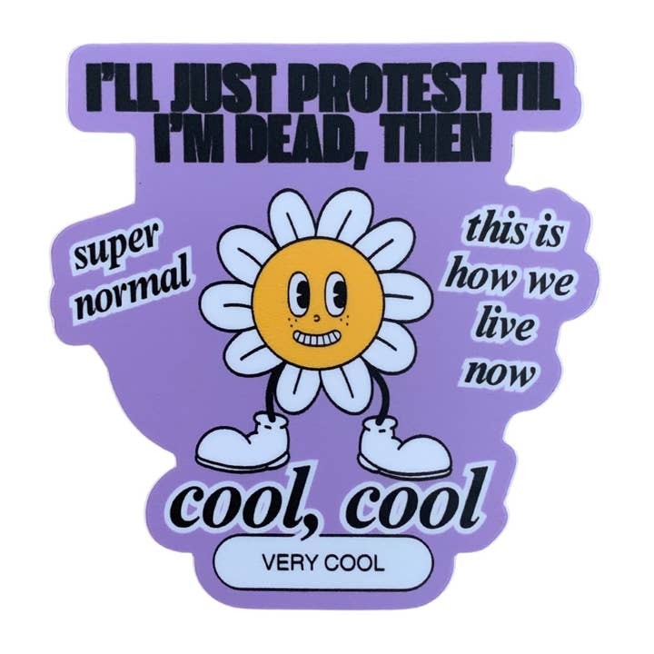 I'll Just Protest Til I'm Dead Then Anti-Trump Sticker for wholesale by GetBullish