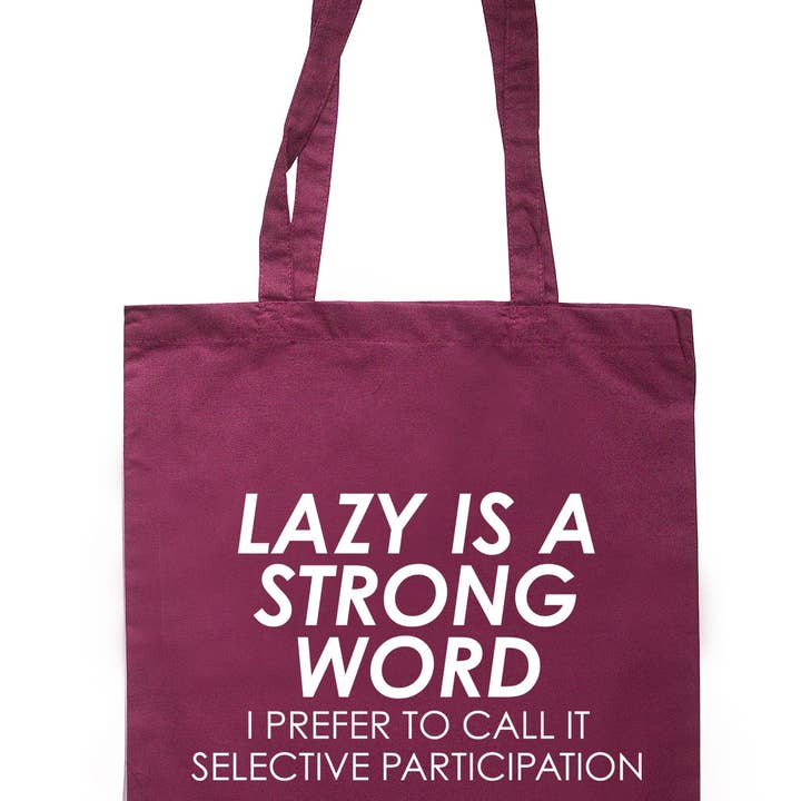 Illustrated Identity - Wholesale Tote Bag - Unisex - Lazy Is A Strong Word..Tote Bag TB18554