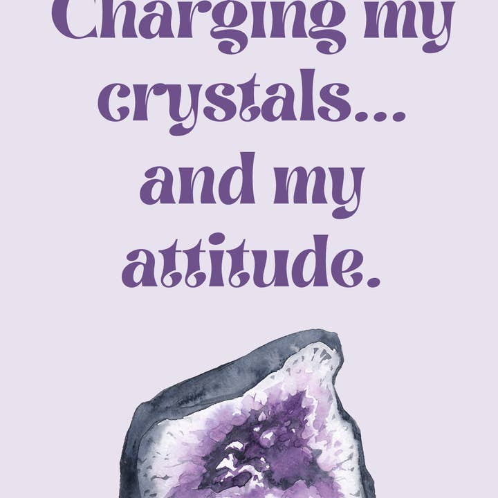 Perfect for Christmas Gifts! A4 Crystal-Inspired Quote Poster — Charging my crystals... And my attitude for wholesale by Moonlight Gemstones