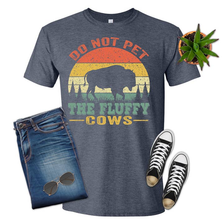 Do Not Pet the Fluffy Cows, Buffalo, Funny, Shirt, T-shirt for wholesale by 316 Legacy LLC