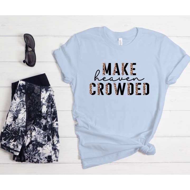 Make Heaven Crowded for wholesale by Inspired Me Designs LLC.
