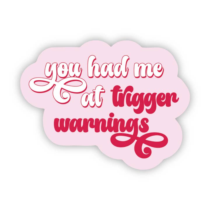 Sticker: You Had Me at Trigger Warnings—Spicy Romance Books for wholesale by SHEWOLF Designs