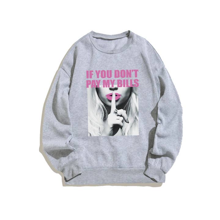 Nobrand - Wholesale Graphic Sweatshirt - Women's - DOC-L4435 IF YOU DONT PAY MY BILLS GRAPHIC SWEATSHIRT3