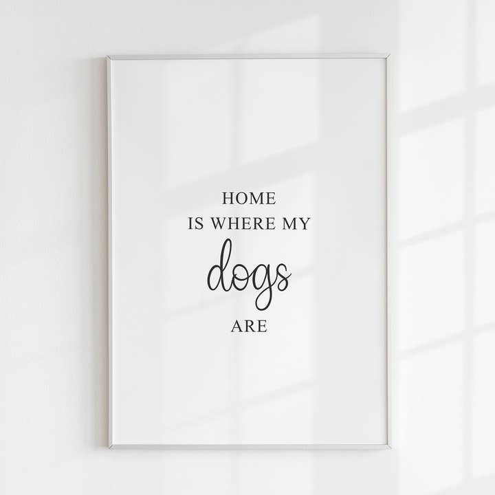 Home Is Where My Dogs Are Print for wholesale by Kalm Lettering