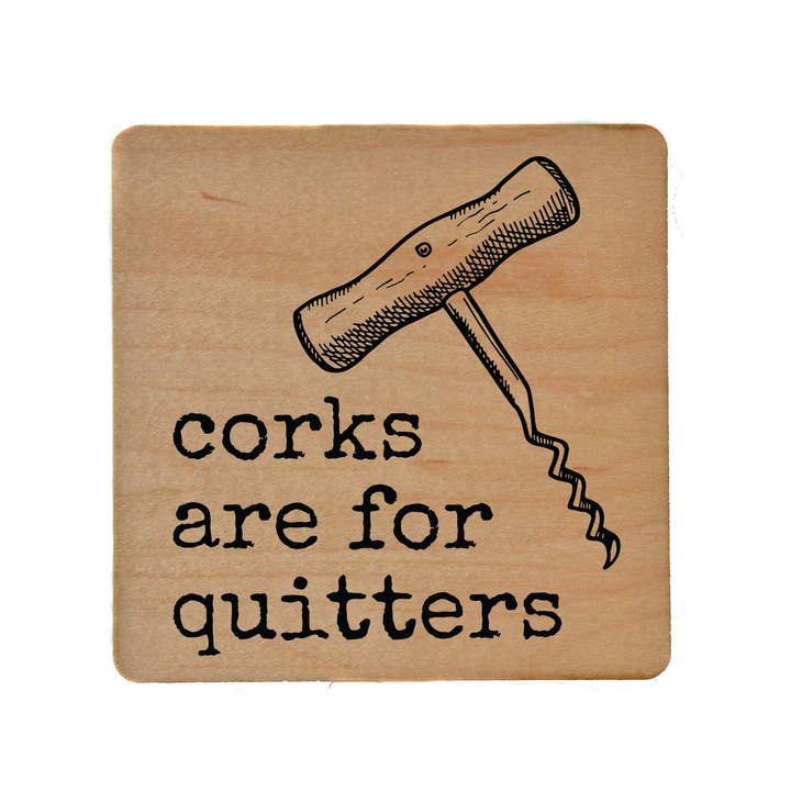 Driftless Studios - Wholesale Coasters - Coasters - Corks Are For Quitters Funny Wine Wood Coaster1