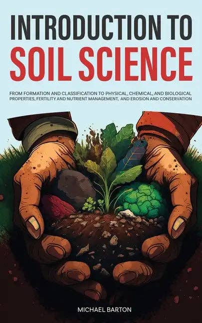 Books by splitShops - Wholesale Book - Adult - Introduction to Soil Science: From Formation and Classification to Physical, Chemical, and Biological Properties, Fertility and Nutrient Management, - Paperback0