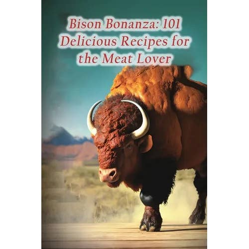 Books by splitShops - Wholesale Cookbooks & Food - Bison Bonanza: 101 Delicious Recipes for the Meat Lover - Paperback