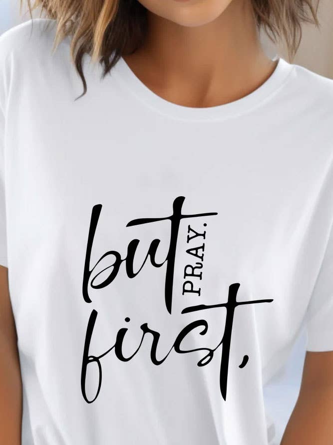 But Pray First, Christian, Unisex Round Neck T-Shirt for wholesale by Top Avenue
