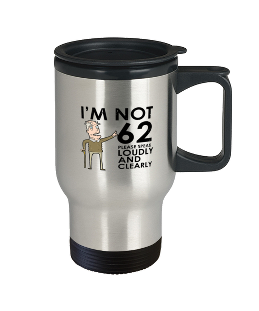 Teegarb LLC - Wholesale Insulated Mug/Tumbler - Coffee Travel Mug  Funny  I'm Now 62 Years Old1