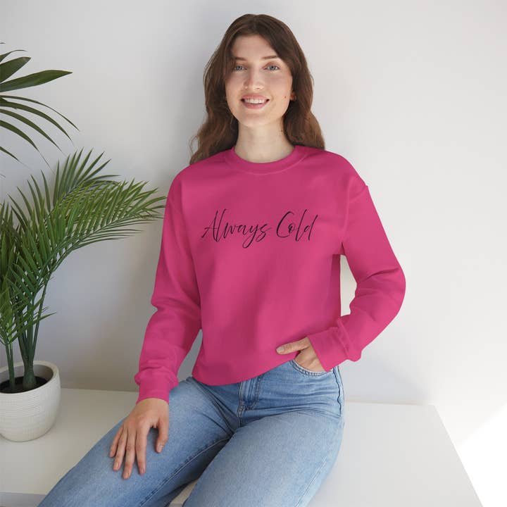 Happythings76 - Wholesale Graphic Sweatshirt - Women's - Always Cold – Cozy Unisex Long Sleeve Sweatshirt Comfort Pullover for Her or Him37