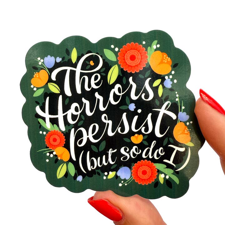 The Horrors Persist, but So Do I - Empowering Floral sticker for wholesale by hey, alissandra