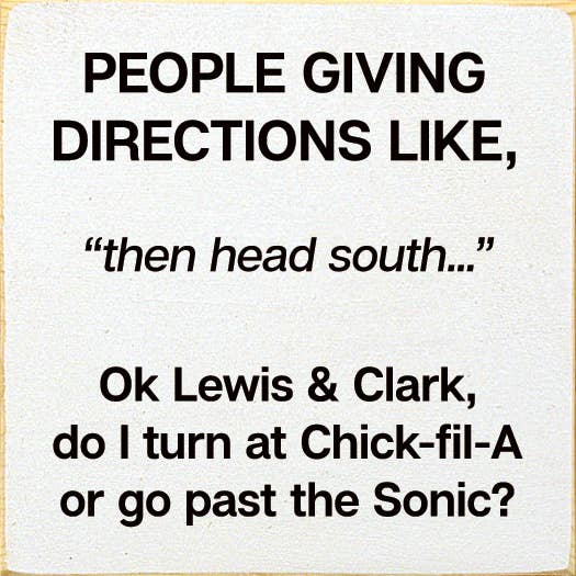 SAWDUST CITY - Wholesale Sign - People giving directions... "then head south..." Lewis Clark8