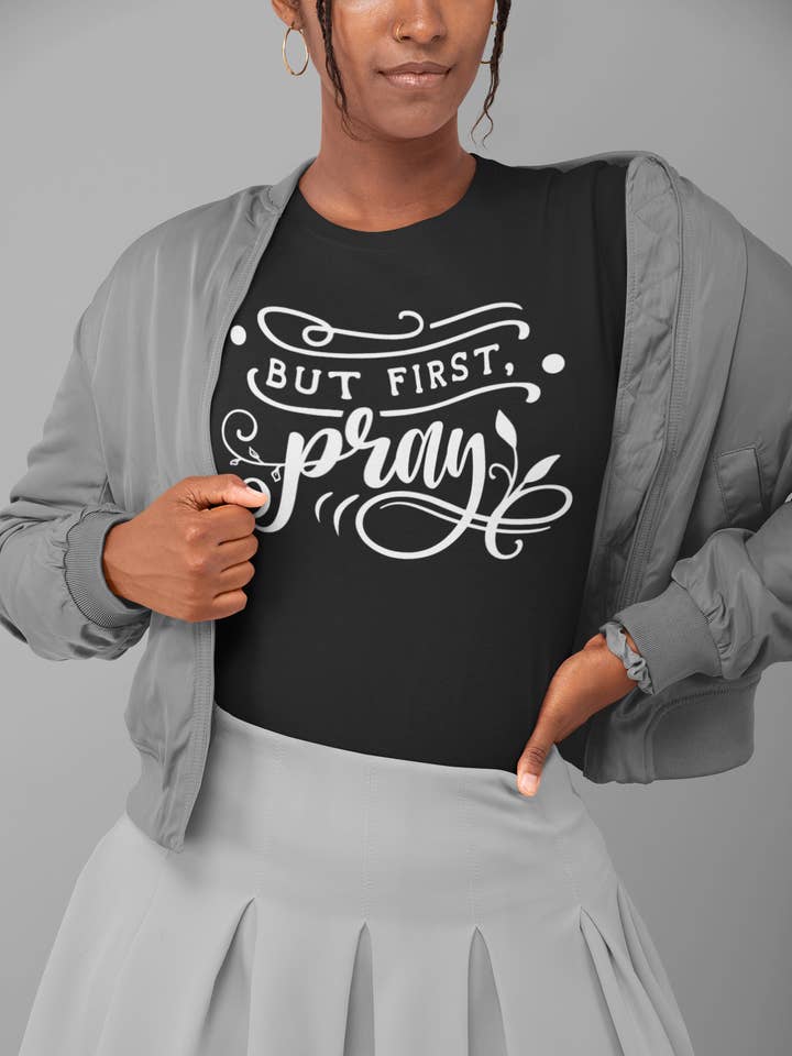 But First, Pray - Unisex Screen Printed T-Shirt for wholesale by Wear the Promise