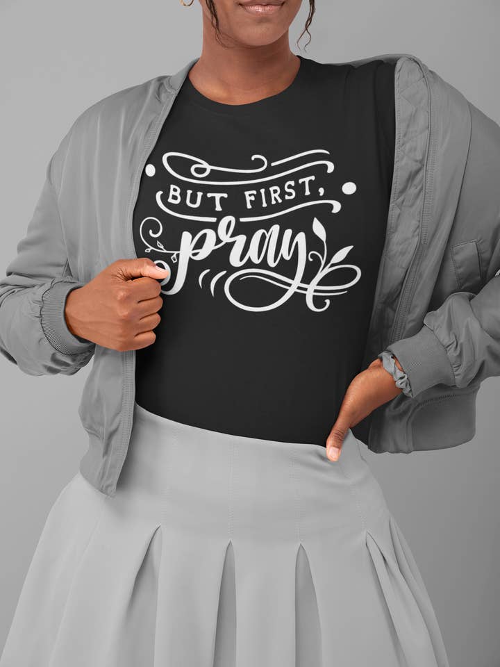 But First, Pray - Unisex Screen Printed T-Shirt for wholesale by Wear the Promise