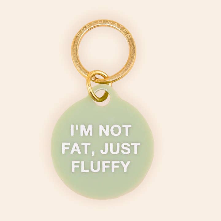 Not Fat, Just Fluffy Pet Tag for wholesale by Freshwater Curated Goods