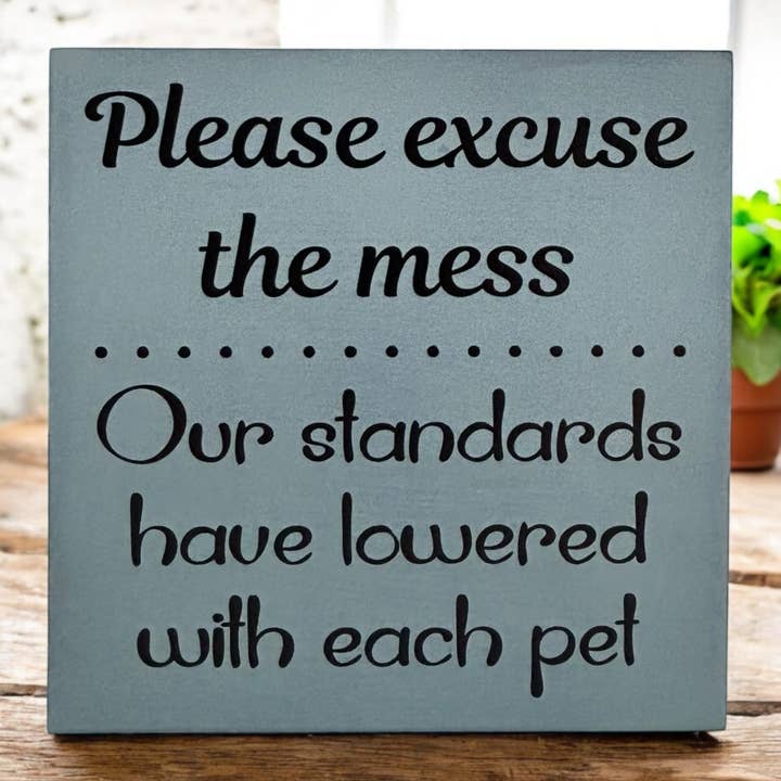 Inkwood Crafters - Wholesale Sign - Please Excuse the Mess - Funny Rustic Wood Pet Decor Sign9