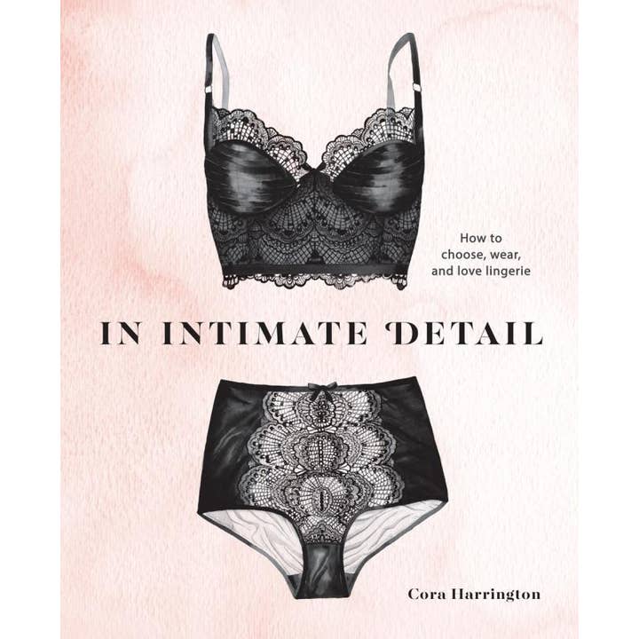 Microcosm Publishing & Distribution - Wholesale Book - Adult - In Intimate Detail: How to Choose, Wear, and Love Lingerie