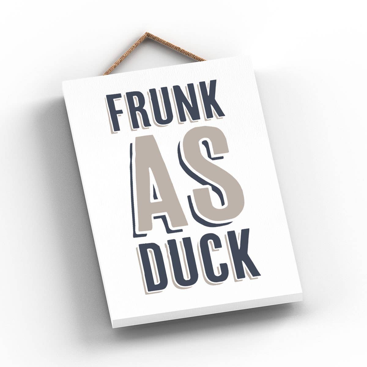 Vivid Squid Wholesale - Vente Pancarte - P3233 - Frunk As Duck, typographie grise moderne, Home Humour Woo1