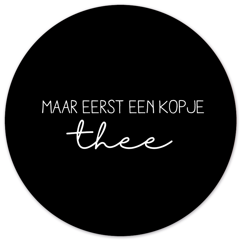 Label2X B.V. - Wholesale Wall Accent - Muurcirkel eerst een kopje thee zwart0