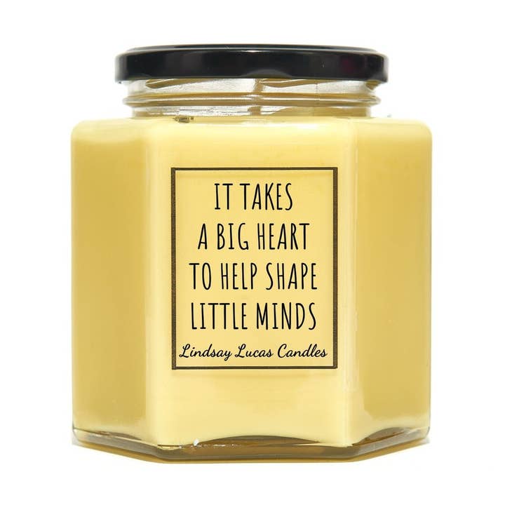 Vela «Se necesita un gran corazón para ayudar a dar forma a Little Minds» para venta al por mayor de Lindsay Lucas Candles
