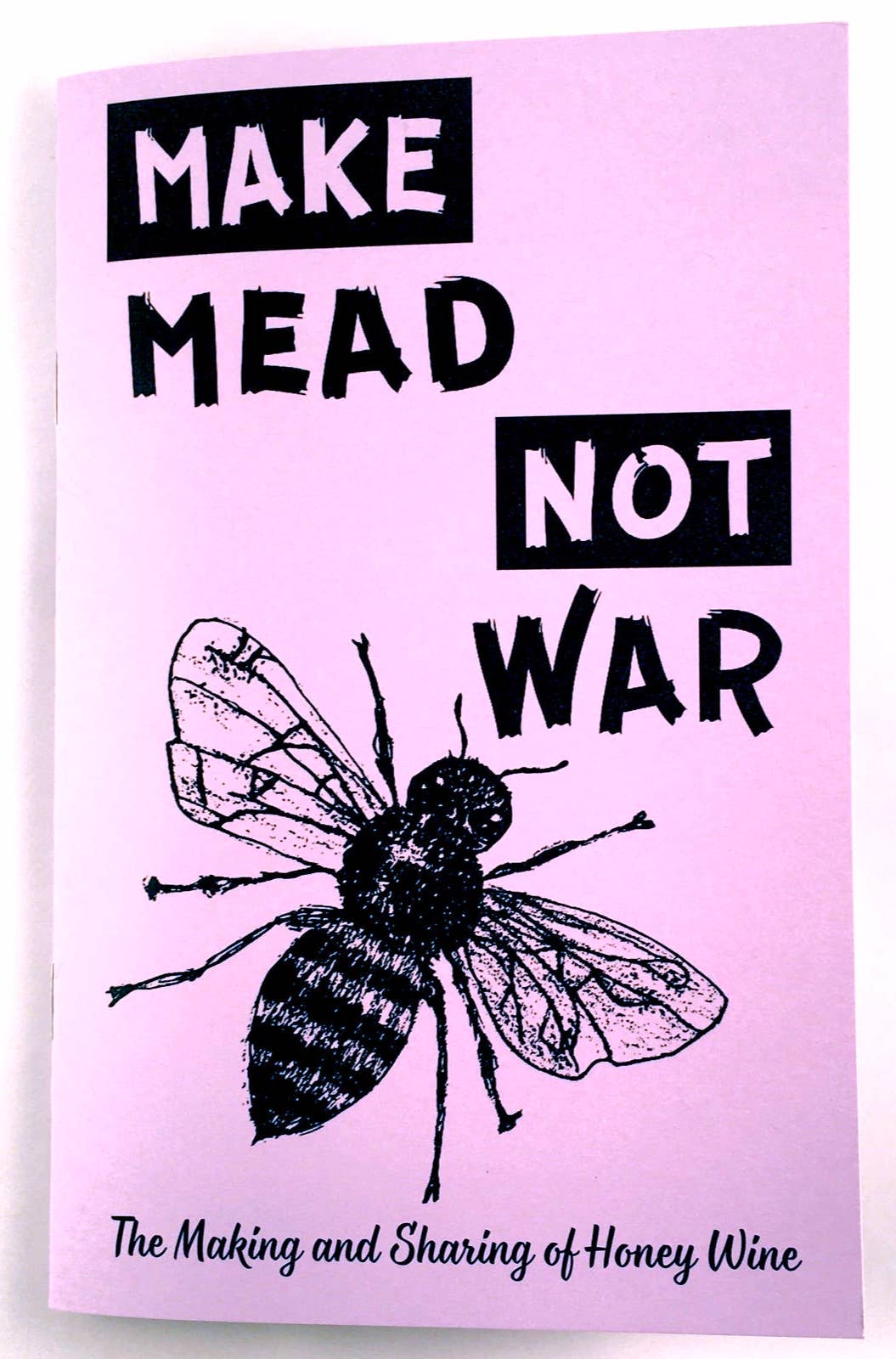Microcosm Publishing & Distribution - Wholesale Crafts, Hobbies & DIY Book - Make Mead, Not War: Making & Sharing Honey Wine (Zine)0